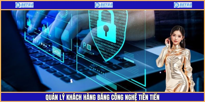 Sử dụng các công nghệ tiên tiến để quản lý thành viên